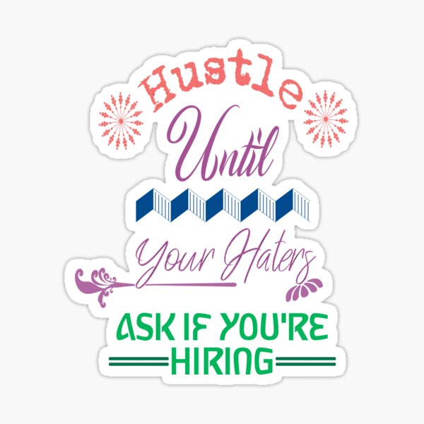 Item preview, Hustle Until Your Haters Ask If You're Hiring Hustle designed and sold by htunes.