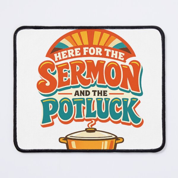 Item preview, Here for the Sermon and the Potluck Church Humor designed and sold by eignvalue.