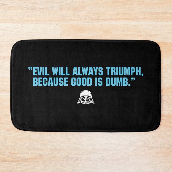 Item preview, EVIL WILL ALWAYS TRIUMPH, BECAUSE GOOD IS DUMB designed and sold by TLW716.