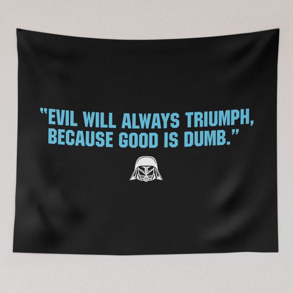Item preview, EVIL WILL ALWAYS TRIUMPH, BECAUSE GOOD IS DUMB designed and sold by TLW716.