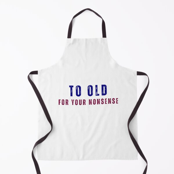 Item preview, Too Old For Your Nonsense Funny T-Shirt designed and sold by DirtyBeards.