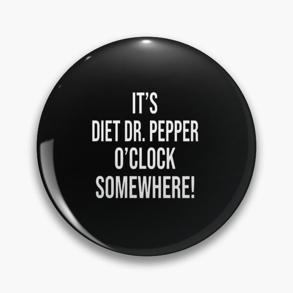 Item preview, It's Diet Dr. Pepper O'clock Somewhere! designed and sold by redderkunziee.