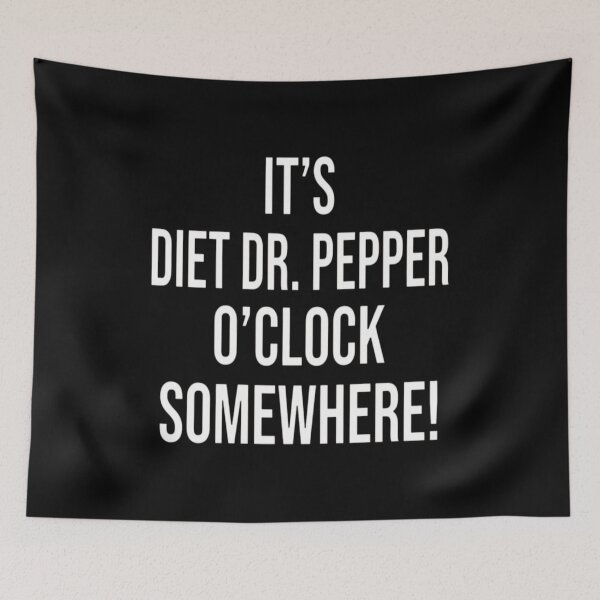 Item preview, It's Diet Dr. Pepper O'clock Somewhere! designed and sold by redderkunziee.