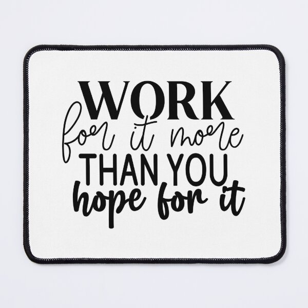 Item preview, Work For It More Than You Hope For It designed and sold by tellit24seven.