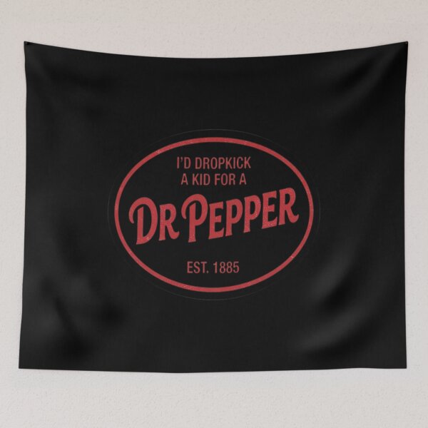 Item preview, I'd dropkick a kid for a Dr. Pepper designed and sold by redderkunziee.