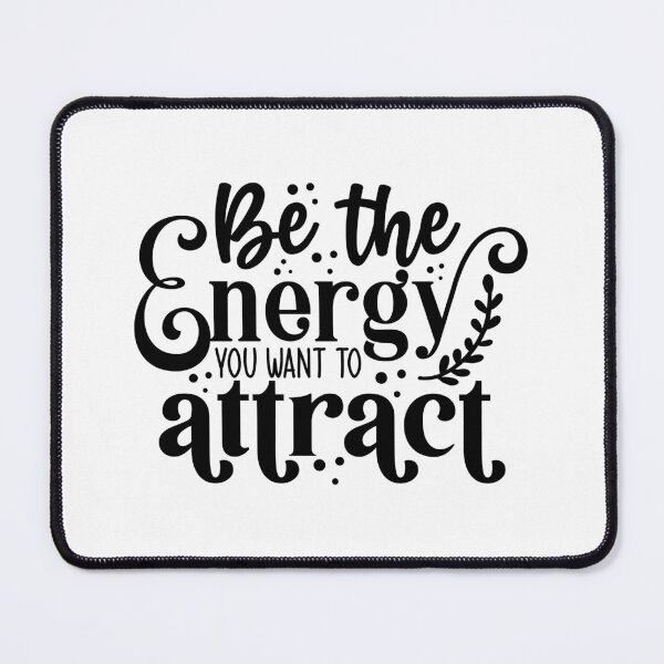 Item preview, Be The Energy You Want To Attract designed and sold by tellit24seven.