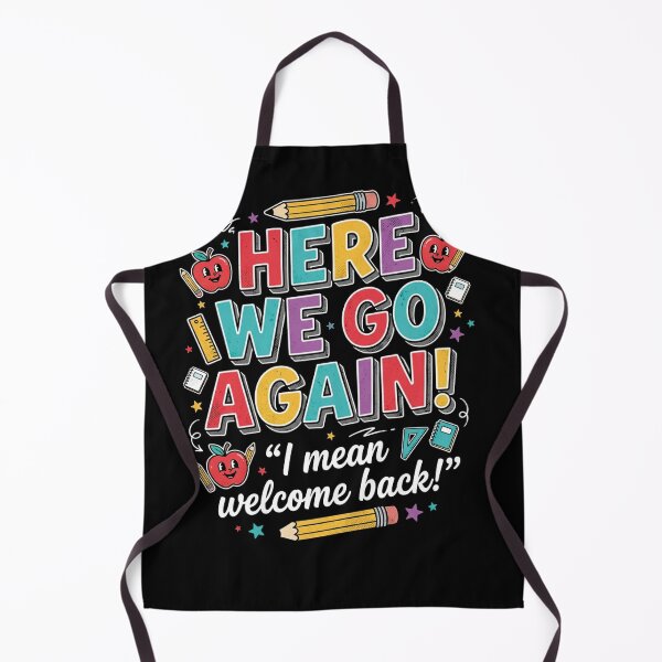 Item preview, Funny Here We Go Again I Mean Welcome Back to School designed and sold by viectory.