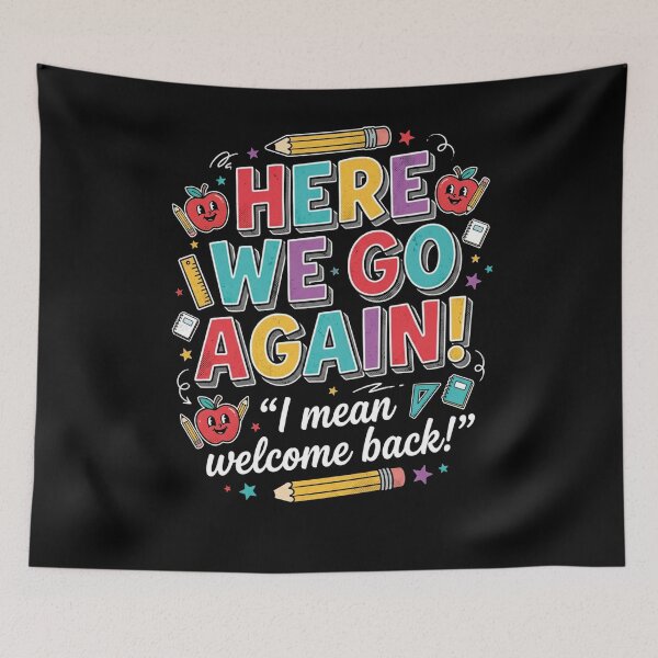 Item preview, Funny Here We Go Again I Mean Welcome Back to School designed and sold by viectory.
