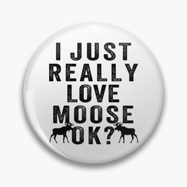 Item preview, I just Really love moose, ok? designed and sold by aponwao.