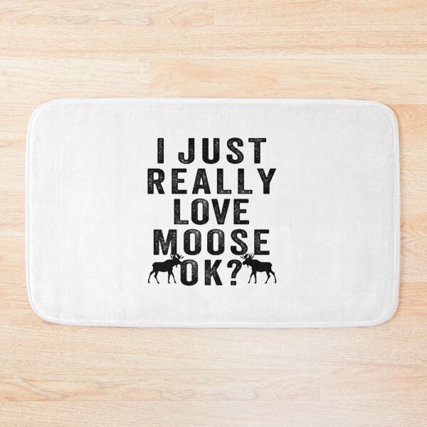 Item preview, I just Really love moose, ok? designed and sold by aponwao.