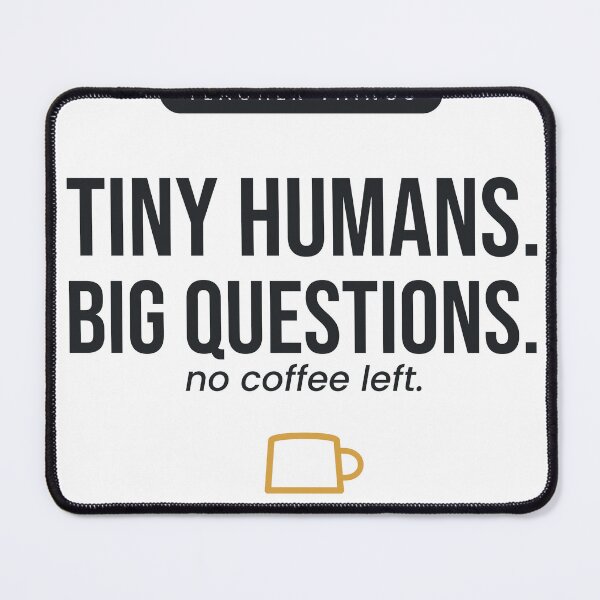 Item preview, Teacher Tiny Humans Big Questions No Coffee Left Funny Teacher designed and sold by QuietColumn.