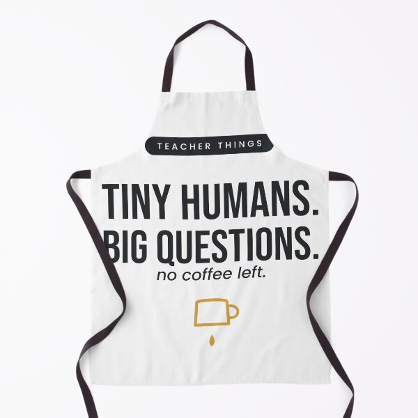 Item preview, Teacher Tiny Humans Big Questions No Coffee Left Funny Teacher designed and sold by QuietColumn.