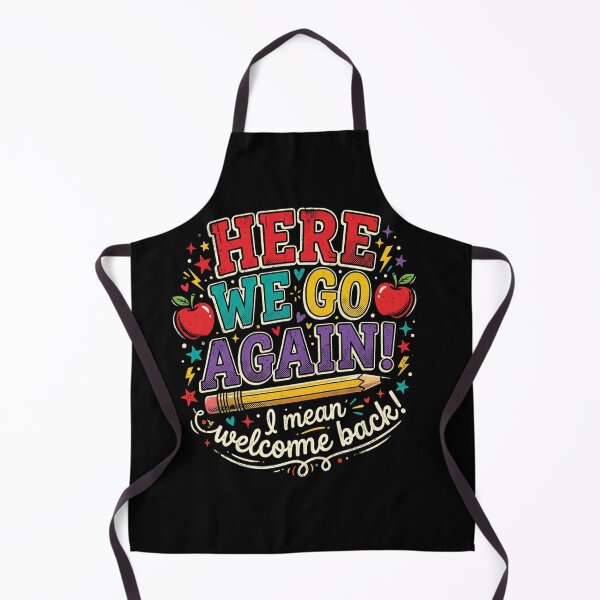 Item preview, Funny Here We Go Again I Mean Welcome Back to School designed and sold by viectory.
