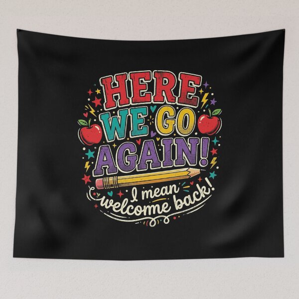 Item preview, Funny Here We Go Again I Mean Welcome Back to School designed and sold by viectory.