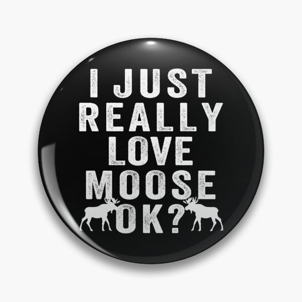Item preview, I just Really love moose, ok? designed and sold by aponwao.