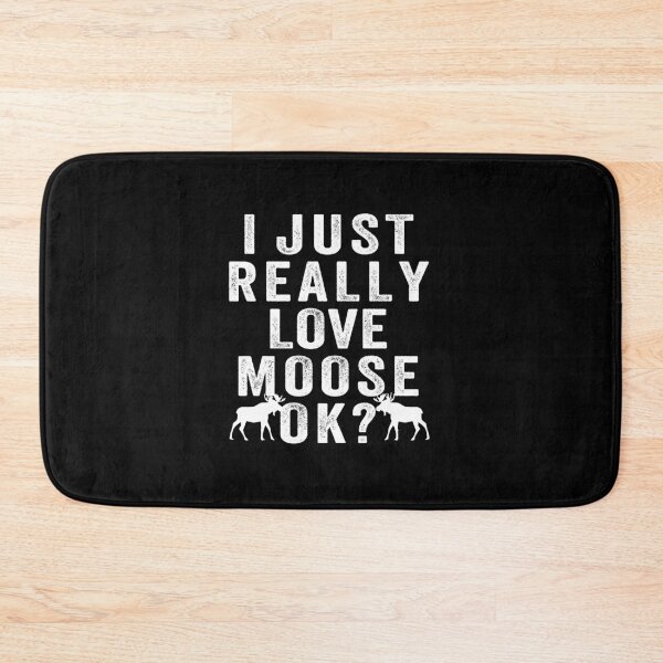 Item preview, I just Really love moose, ok? designed and sold by aponwao.