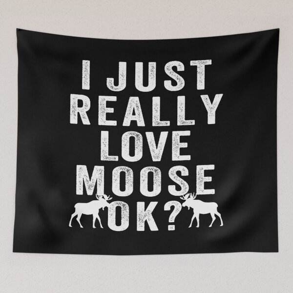 Item preview, I just Really love moose, ok? designed and sold by aponwao.