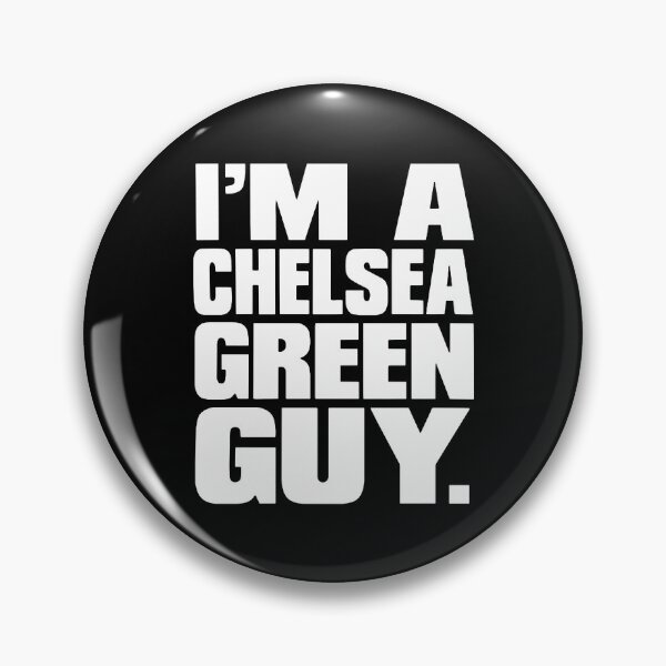 Item preview, I'm a Chelsea Green Guy designed and sold by mariacerdana.
