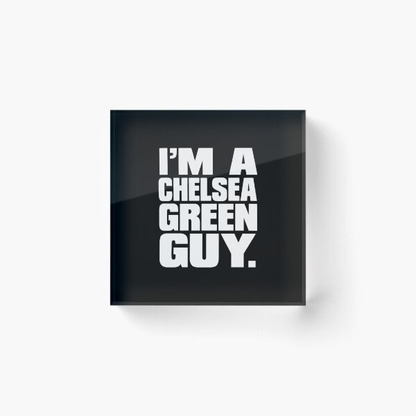Item preview, I'm a Chelsea Green Guy designed and sold by mariacerdana.