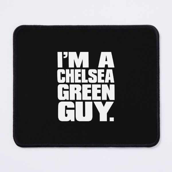 Item preview, I'm a Chelsea Green Guy designed and sold by mariacerdana.