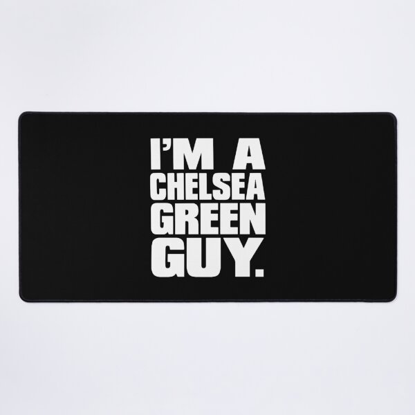 Item preview, I'm a Chelsea Green Guy designed and sold by mariacerdana.