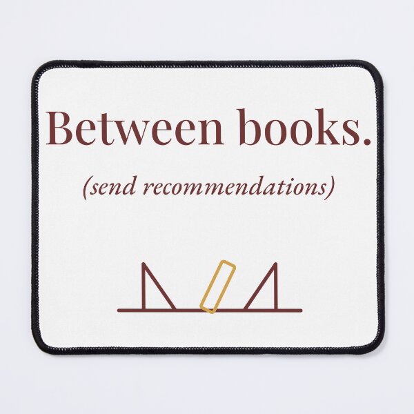 Item preview, Between Books Send Recommendations Funny Reader Design designed and sold by QuietColumn.