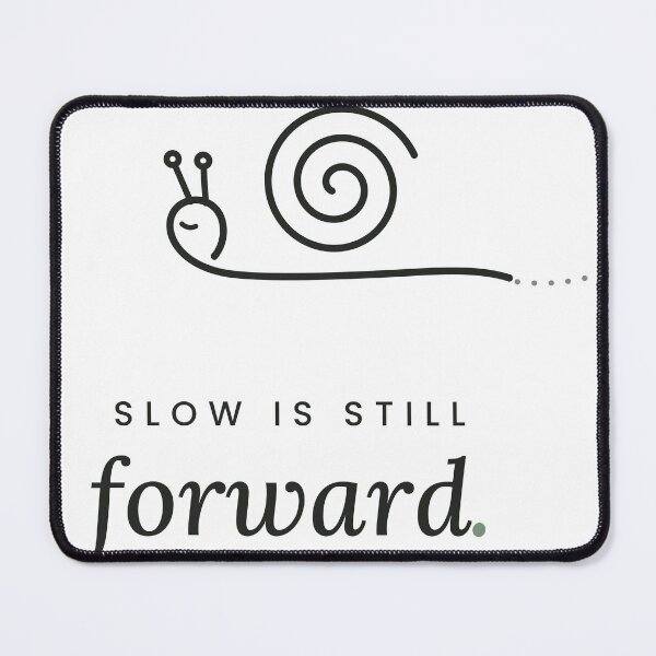 Item preview, Slow Is Still Forward Cute Snail Mental Health Reminder designed and sold by QuietColumn.