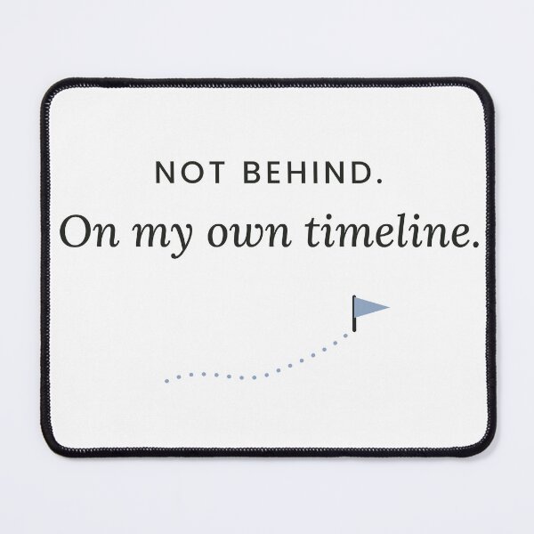 Item preview, Not Behind On My Own Timeline Encouraging Typography designed and sold by QuietColumn.