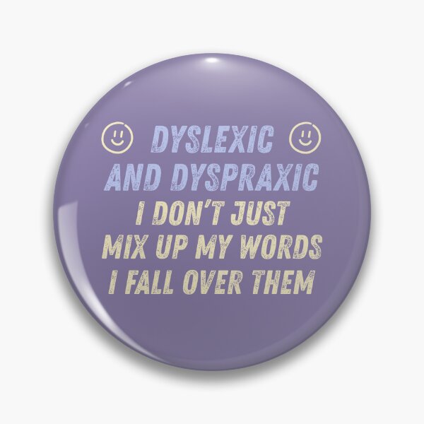 Item preview, Dyslexic and Dyspraxic, I don’t just mix up my words I fall over them designed and sold by BritishDelights.