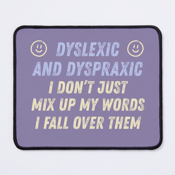 Item preview, Dyslexic and Dyspraxic, I don’t just mix up my words I fall over them designed and sold by BritishDelights.
