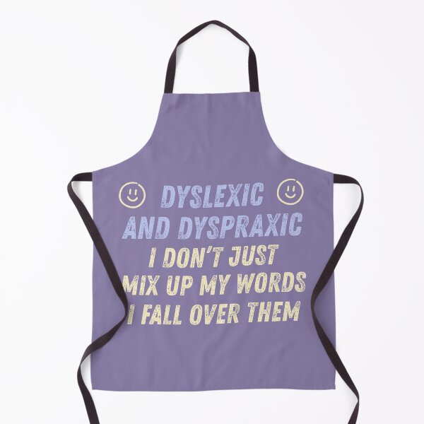 Item preview, Dyslexic and Dyspraxic, I don’t just mix up my words I fall over them designed and sold by BritishDelights.
