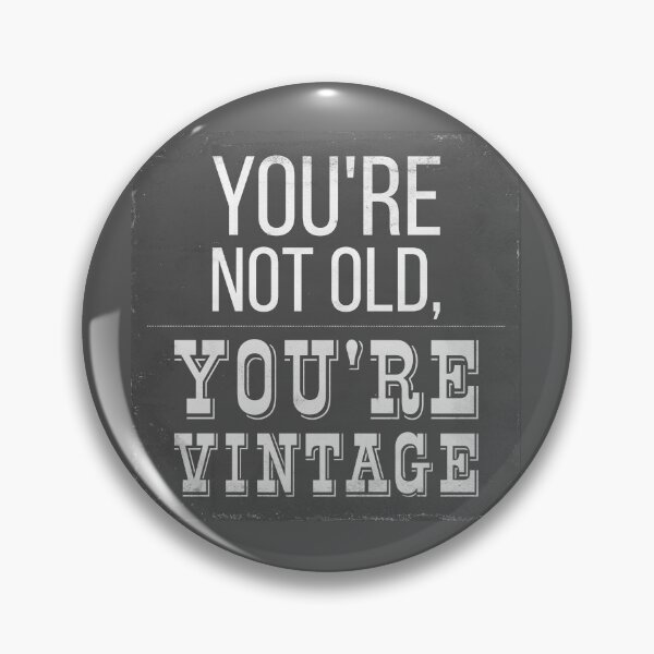 Item preview, You're Not Old, You're Vintage designed and sold by Fifteenfps.