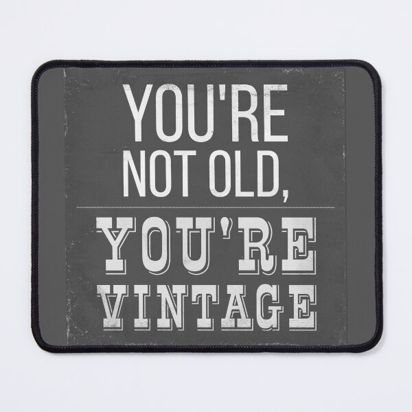Item preview, You're Not Old, You're Vintage designed and sold by Fifteenfps.