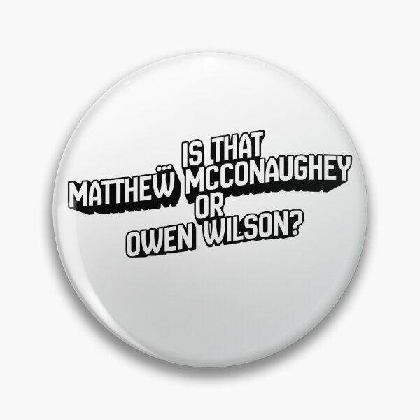 Item preview, Is That Matthew McConaughey or Owen Wilson - Celebrity Doppelgänger  designed and sold by Pace & Layer.