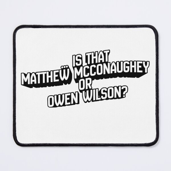 Item preview, Is That Matthew McConaughey or Owen Wilson - Celebrity Doppelgänger  designed and sold by Pace & Layer.