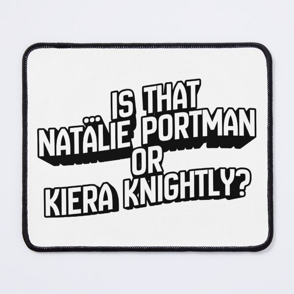 Item preview, … is that Natalie Portman or Kiera Knightly? - Celebrity Doppelgänger  designed and sold by Pace & Layer.