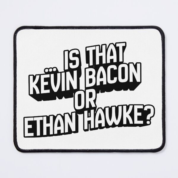 Item preview, … is that Kevin Bacon or Ethan Hawke? - Celebrity Doppelgänger designed and sold by Pace & Layer.