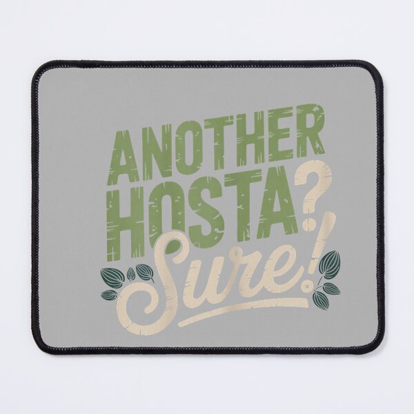 Item preview, Another Hosta Wont Hurt Shade Garden Humor Plant designed and sold by GreggRoss.