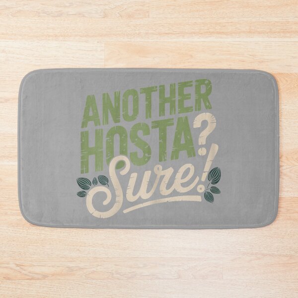 Item preview, Another Hosta Wont Hurt Shade Garden Humor Plant designed and sold by GreggRoss.
