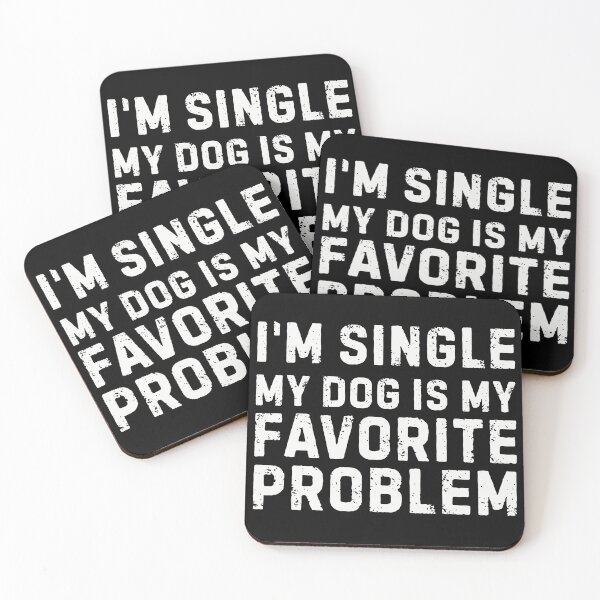 Item preview, I’m Single, My Dog Is My Favorite Problem – Funny Dog Lover Quote designed and sold by Idontwannaknow.