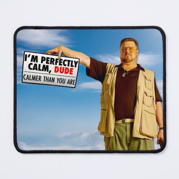 Item preview, I'm Perfectly Calm Dude Calmer Than You Are Big Lebowski designed and sold by iconiicc.