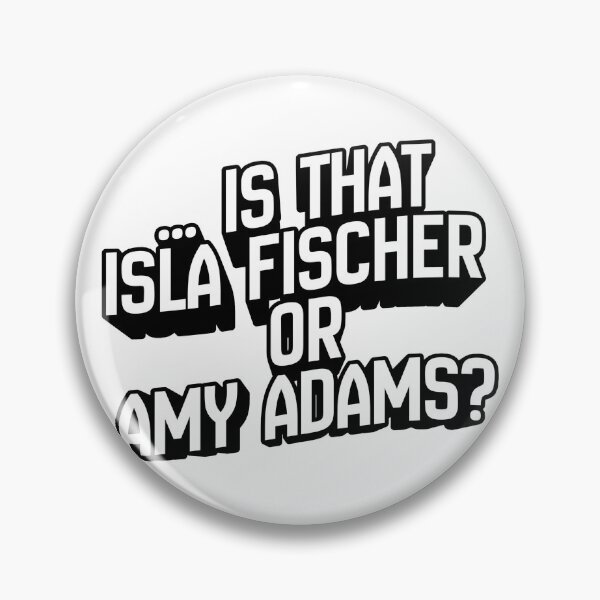 Item preview, … is that Isla Fischer or Amy Adam’s? - Celebrity Doppelgänger  designed and sold by Pace & Layer.