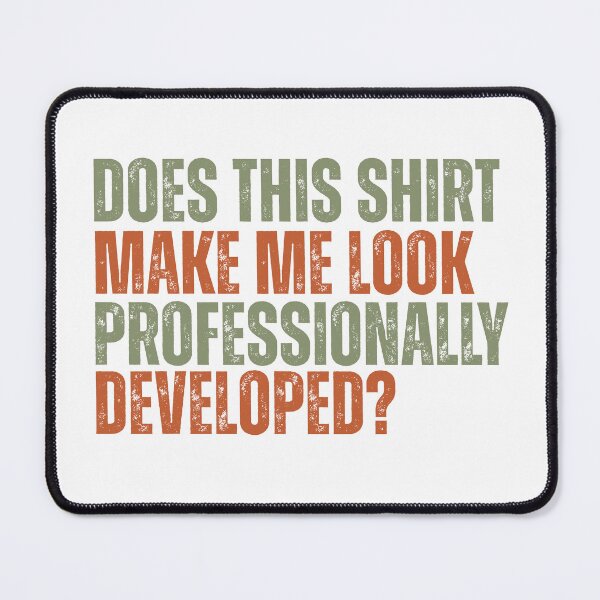 Item preview, Does This Shirt Make Me Look Professionally Developed Funny  designed and sold by first-shirt ⭐ ⭐ ⭐ ⭐ ⭐.
