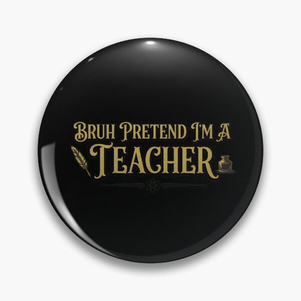 Item preview, Funny Bruh Pretend I'm A Teacher Item designed and sold by HamishJoske.