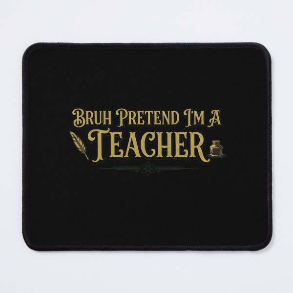 Item preview, Funny Bruh Pretend I'm A Teacher Item designed and sold by HamishJoske.