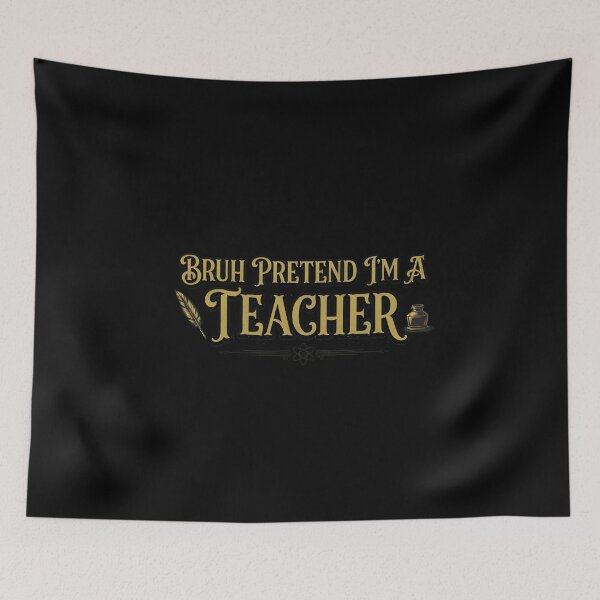 Item preview, Funny Bruh Pretend I'm A Teacher Item designed and sold by HamishJoske.