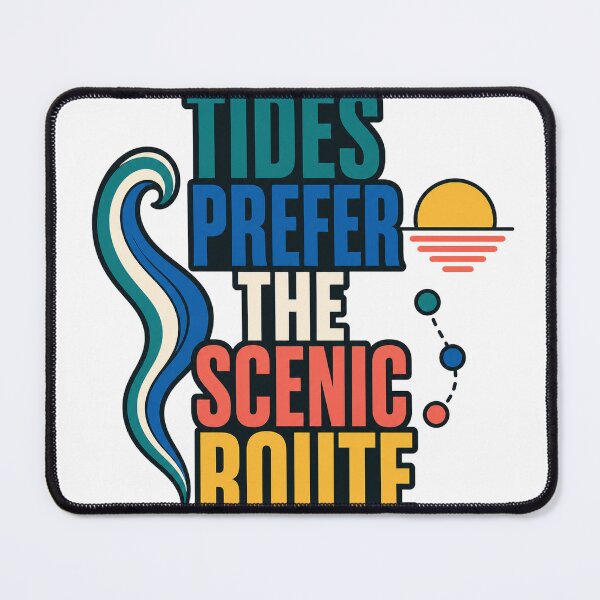Item preview, Tides Prefer The Scenic Route designed and sold by aihrgdesign.
