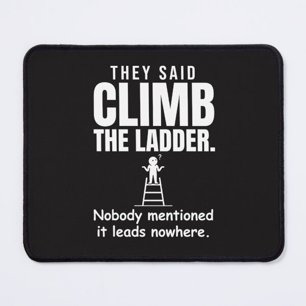 Item preview, They Said Climb the Ladder Funny Office Humor Typography T-Shirt designed and sold by DesignbyAACreations .