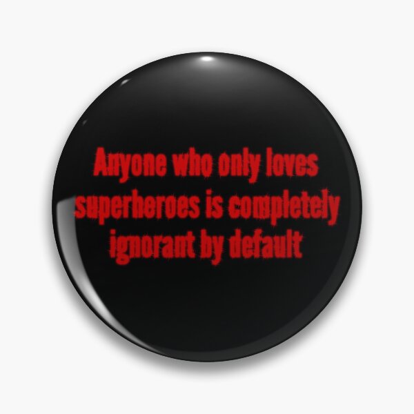 Item preview, Ignorant Superhero Lovers designed and sold by Villain Vault.