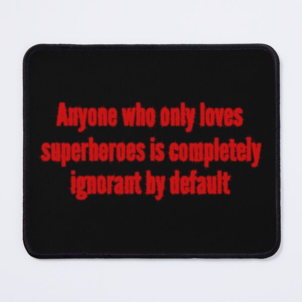 Item preview, Ignorant Superhero Lovers designed and sold by Villain Vault.